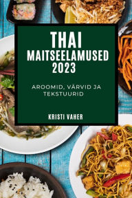 Title: Thai maitseelamused 2023, Author: Kristi Vaher