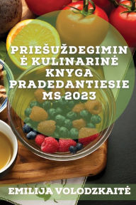 Title: Priesuzdegimine kulinarine knyga pradedantiesiems 2023: Paprasti ir skanus receptai, skirti isgydyti imunine sistema, sumazinti kuno uzdegima ir subalansuoti hormonus, Author: Emilija Volodzkaite