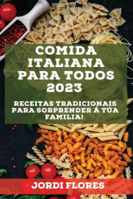 Title: Comida italiana para todos 2023: Receitas tradicionais para sorprender á túa familia!, Author: Jordi Flores