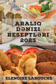 Title: Aralıq dənizi reseptləri 2023: GÃ¯Â¿Â½nÃ¯Â¿Â½n istənilən vaxtı Ã¯Â¿Â½Ã¯Â¿Â½Ã¯Â¿Â½n dadlı və qidalandırıcı reseptlər, Author: Elenoire Labouche