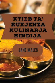 Title: Ktieb ta' Kuxjenza kulinarja Hindija: Il-Ktieb ta' Rċetti għal Kull Occasion, Author: Jane Males