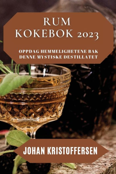 Rum Kokebok 2023: Oppdag hemmelighetene bak denne mystiske destillatet