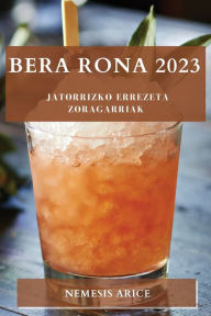Title: Bera rona 2023: Jatorrizko errezeta zoragarriak, Author: Nemesis Arice