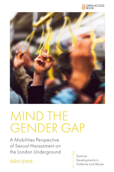 Mind the Gender Gap: A Mobilities Perspective of Sexual Harassment on the London Underground