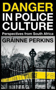 Free downloads of books mp3 Danger in Police Culture: Perspectives from South Africa (English literature) 9781837531134 by Gr inne Perkins MOBI FB2
