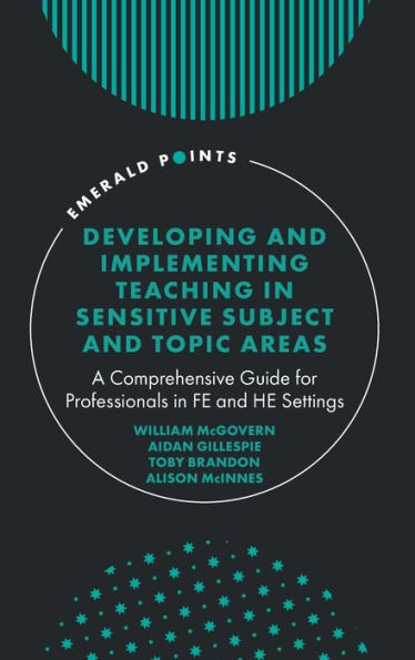 Developing and Implementing Teaching in Sensitive Subject and Topic Areas: A Comprehensive Guide for Professionals in FE and HE Settings