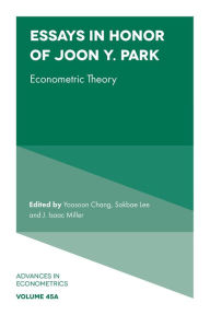 Title: Essays in Honor of Joon Y. Park: Econometric Theory, Author: Yoosoon Chang