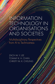 Title: Information Technology in Organisations and Societies: Multidisciplinary Perspectives from AI to Technostress, Author: Zach W. Y. Lee