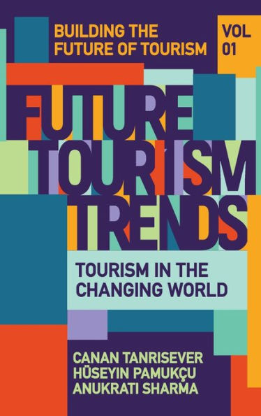 Future Tourism Trends Volume 1: Tourism in the Changing World