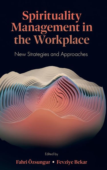 Spirituality Management in the Workplace: New Strategies and Approaches