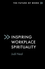 Title: Inspiring Workplace Spirituality, Author: Judi Neal