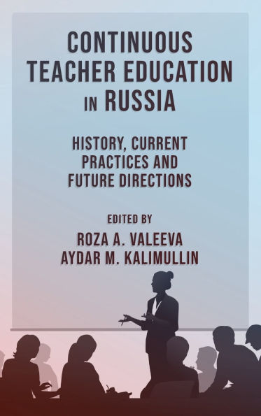 Continuous Teacher Education in Russia: History, Current Practices and Future Directions