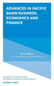 Title: Advances in Pacific Basin Business, Economics and Finance, Author: Cheng-Few Lee