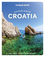 Title: Lonely Planet Experience Croatia, Author: Anja Mutic