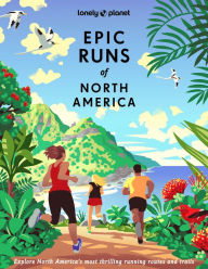 Title: Lonely Planet Epic Runs of North America, Author: Lonely Planet