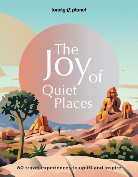 Lonely Planet The Joy of Quiet Places 1