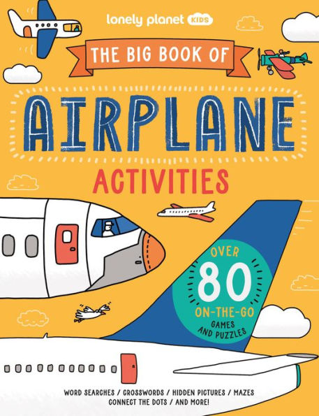 Lonely Planet Kids The Big Book of Airplane Activities: Over 80 On-the-Go Games and Puzzles