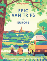 Title: Lonely Planet Epic Van Trips of Europe: Explore Europe's Most Beautiful Routes to Travel by Campervan, Author: Lonely Planet
