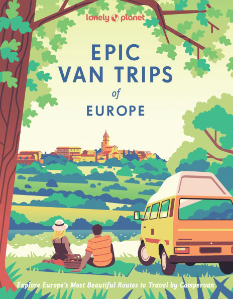 Lonely Planet Epic Van Trips of Europe: Explore Europe's Most Beautiful Routes to Travel by Campervan