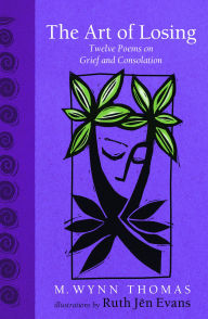 Download free textbooks for ipad The Art of Losing: Twelve Poems on Grief and Consolation 