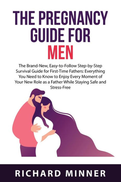 The Pregnancy Guide For Men: The Brand-New, Easy-to-Follow Step-by-Step ...