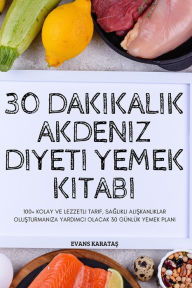 Title: 30 DAKIKALIK AKDENIZ DIYETI YEMEK KITABI, Author: EVANS KARATAS