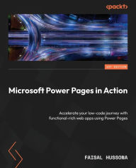 Title: Microsoft Power Pages in Action: Accelerate your low-code journey with functional-rich web apps using Power Pages, Author: Faisal Hussona