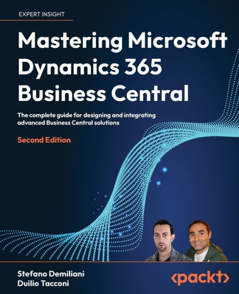 Mastering Microsoft Dynamics 365 Business Central - Second Edition: The complete guide for designing and integrating advanced Business Central solutions