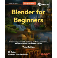 Title: Blender for Beginners: A reference guide to 3D modeling, texturing, animation, and visual effects with Blender 4.5 LTS, Author: 3D Tudor