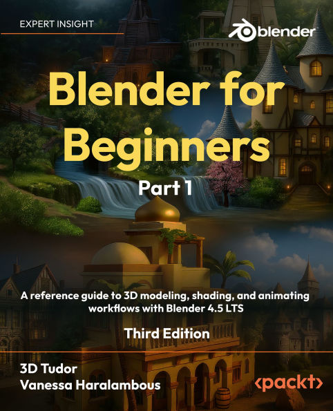 Blender for Beginners Part 1: A reference guide to 3D modeling, shading, and animating workflows with Blender 4.5 LTS