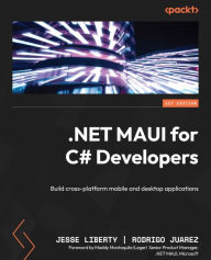 Title: .NET MAUI for C# Developers: Build cross-platform mobile and desktop applications, Author: Jesse Liberty