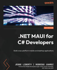 Title: NET MAUI for C# Developers: Build cross-platform mobile and desktop applications, Author: Jesse Liberty