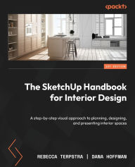 Free audio book ipod downloads The SketchUp Handbook for Interior Design: A step-by-step visual approach to planning, designing, and presenting interior spaces iBook DJVU PDB by Rebecca Terpstra, Dana Hoffman in English 9781837631872