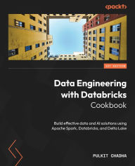 Title: Data Engineering with Databricks Cookbook: Build effective data and AI solutions using Apache Spark, Databricks, and Delta Lake, Author: Pulkit Chadha
