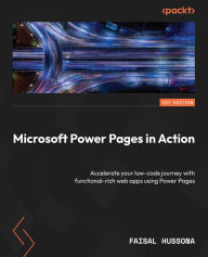Title: Microsoft Power Pages in Action: Accelerate your low-code journey with functional-rich web apps using Power Pages, Author: Faisal Hussona