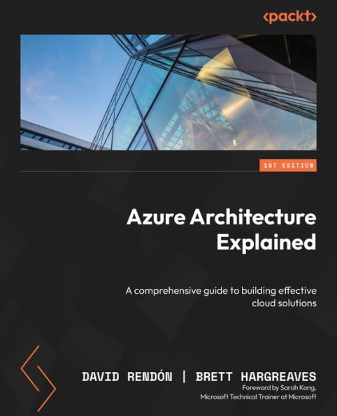 Azure Architecture Explained: A comprehensive guide to building effective cloud solutions