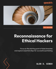 Title: Reconnaissance for Ethical Hackers: Focus on the starting point of data breaches and explore essential steps for successful pentesting, Author: Glen D. Singh