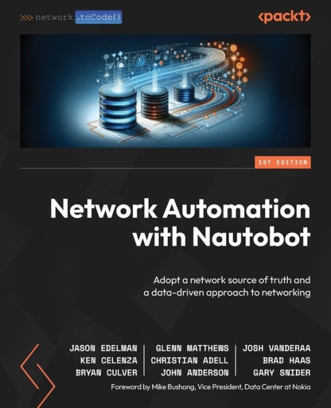 network Automation with Nautobot: Adopt a source of truth and data-driven approach to networking