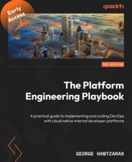 Title: The Platform Engineering Playbook: A practical guide to implementing and scaling DevOps with cloud native internal developer platforms, Author: George Hantzaras