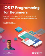 Title: iOS 17 Programming for Beginners: Unlock the world of iOS development with Swift 5.9, Xcode 15, and iOS 17 - your path to App Store success, Author: Ahmad Sahar