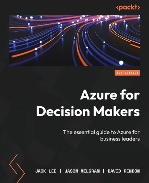 Azure for Decision Makers: The essential guide to Azure for business leaders