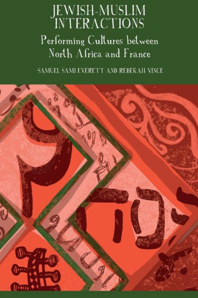 Jewish-Muslim Interactions: Performing Cultures between North Africa and France