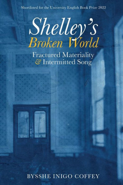Shelley's Broken World: Fractured Materiality and Intermitted Song