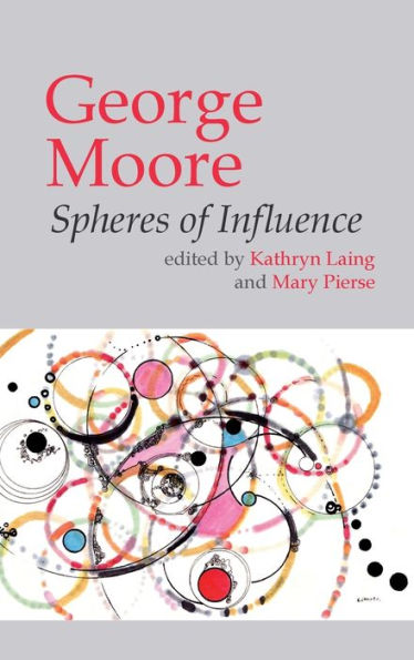 George Moore: Spheres of Influence