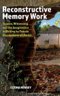 Reconstructive Memory Work: Trauma, Witnessing and the Imagination in Writing by Female Descendants of Harkis