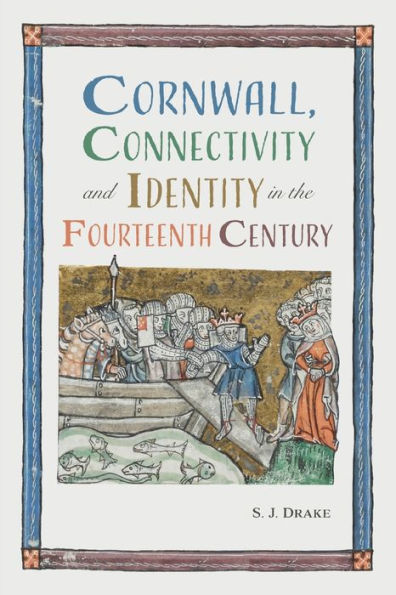 Cornwall, Connectivity and Identity the Fourteenth Century