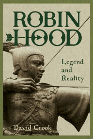 Title: Robin Hood: Legend and Reality, Author: David Crook