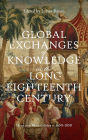 Global Exchanges of Knowledge in the Long Eighteenth Century: Ideas and Materialities c. 1650-1850
