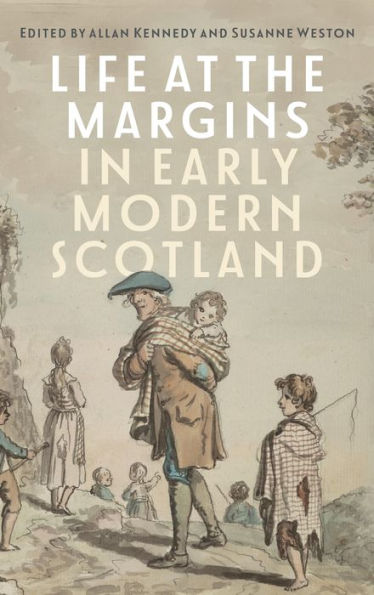 Life at the Margins Early Modern Scotland