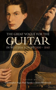 Best seller audio books download The Great Vogue for the Guitar in Western Europe: 1800-1840 (English literature)